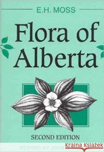 Flora of Alberta E. H. Moss John G. Packer 9780802025081 University of Toronto Press
