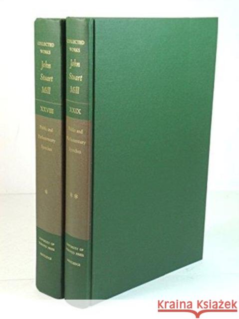 Public and Parliamentary Speeches: Volumes XXVIII-XXIX Mill, John Stuart 9780802026934 University of Toronto Press