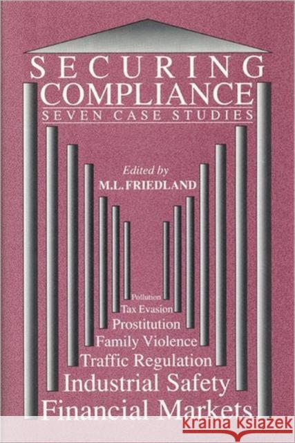 Securing Compliance: Seven Case Studies Friedland, Martin 9780802027108 University of Toronto Press