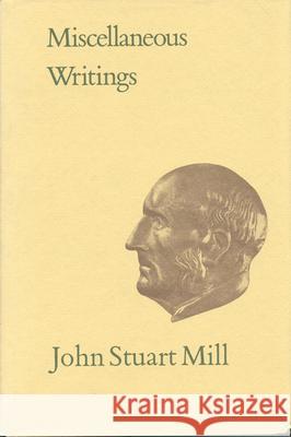 Miscellaneous Writings: Volume XXXI John Stuart Mill John M. Robson 9780802027283 University of Toronto Press