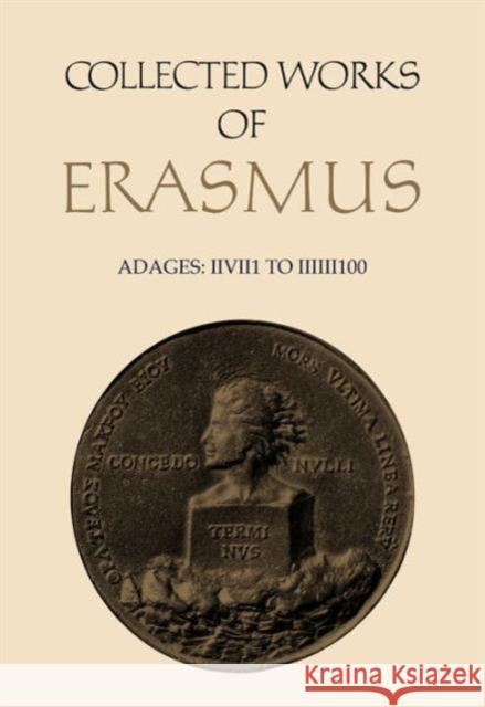 Collected Works of Erasmus: Adages: II VII 1 to III III 100, Volume 34 Erasmus, Desiderius 9780802028310 0