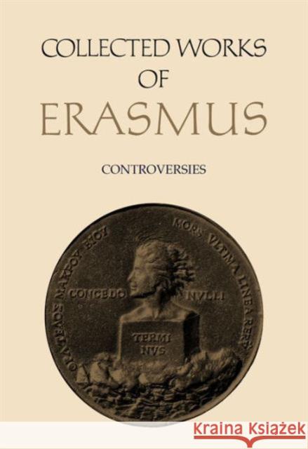 Collected Works of Erasmus: Controversies, Volume 71 Erasmus, Desiderius 9780802028693 University of Toronto Press