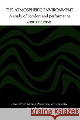 The Atmospheric Environment: A Study of Comfort and Performance Andris Auliciems 9780802032911 University of Toronto Press