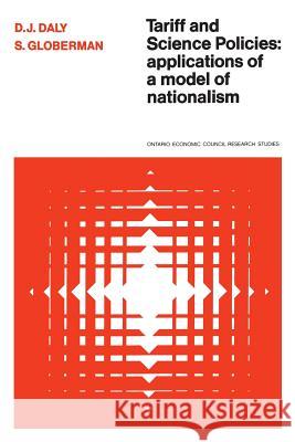 Tariff and Science Policies: Applications of a Model of Nationalism D. J. Daly S. Globerman 9780802033383 University of Toronto Press, Scholarly Publis