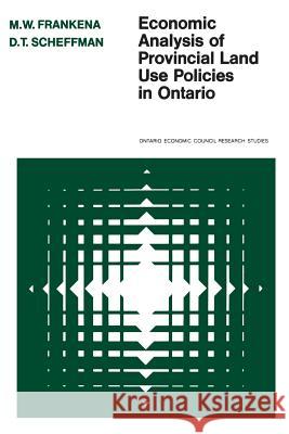Economic Analysis of Provincial Land Use Policies in Ontario Mark W. Frankena David T. Scheffman 9780802033642 University of Toronto Press, Scholarly Publis