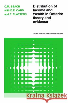 Distribution of Income and Wealth in Ontario: Theory and Evidence Charles M. Beach Frank Flatters David E. Card 9780802033697