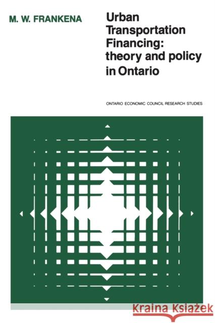 Urban Transport Financing Mark W. Frankena 9780802033802 University of Toronto Press, Scholarly Publis