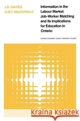 Information in the Labour Market: Job-Worker Matching and Its Implications for Education in Ontario James B. Davies Glenn M. T. MacDonald 9780802034038