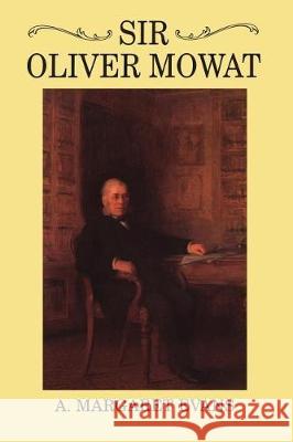 Sir Oliver Mowat A. Margaret Evans 9780802034717 University of Toronto Press, Scholarly Publis