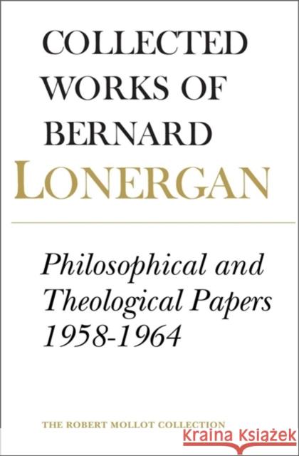 Philosophical and Theological Papers, 1958-1964: Volume 6 Lonergan, Bernard 9780802034748
