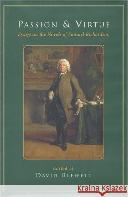 Passion and Virtue: Essays on the Novels of Samuel Richardson Blewett, David 9780802035035 University of Toronto Press