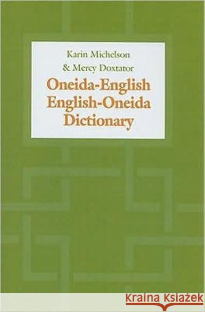 Oneida-English/English-Oneida Dictionary Karin E. Michelson Mercy A. Doxtator Karin E. Michaelso 9780802035905 University of Toronto Press