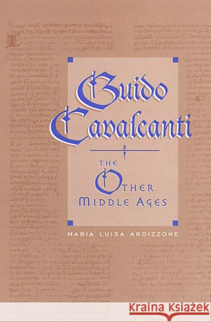 Guido Cavalcanti: The Other Middle Ages Ardizzone, Maria Luisa 9780802035912