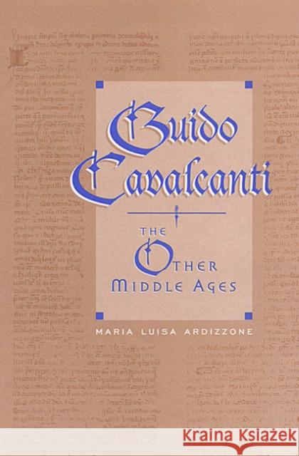 Guido Cavalcanti: The Other Middle Ages Ardizzone, Maria Luisa 9780802035912 University of Toronto Press