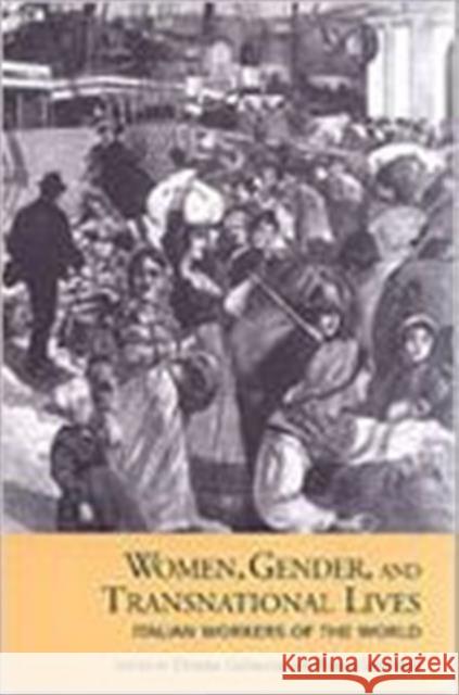 Women, Gender, and Transnational Lives: Italian Workers of the World Gabaccia, Donna R. 9780802036117 University of Toronto Press
