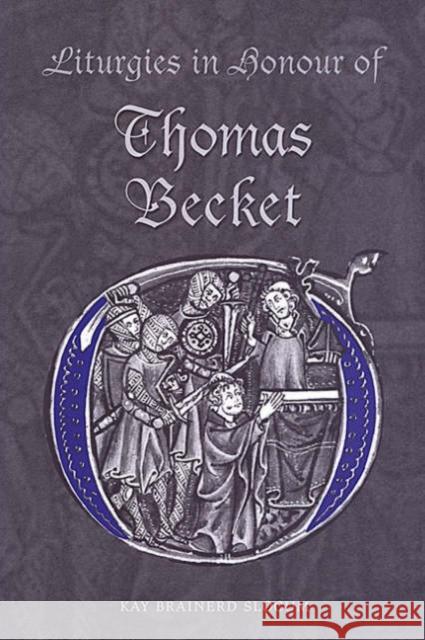 Liturgies in Honour of Thomas Becket Kay Brainerd Slocum 9780802036506 University of Toronto Press