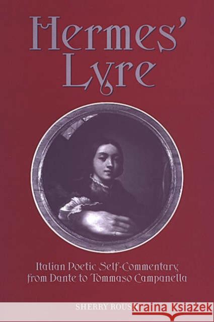 Hermes' Lyre: Italian Poetic Self-Commentary from Dante to Tommaso Campanella Roush, Sherry 9780802037121 University of Toronto Press