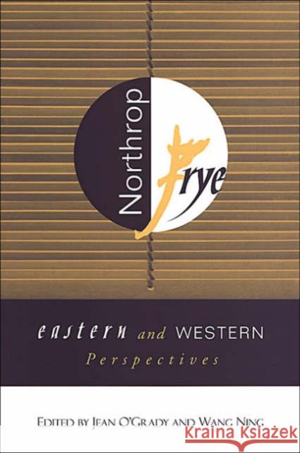 Northrop Frye: Eastern and Western Perspectives O'Grady, Jean 9780802037206