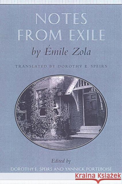 Notes from Exile Emile Zola Dorothy Speirs Yannick Portebois 9780802037473 University of Toronto Press