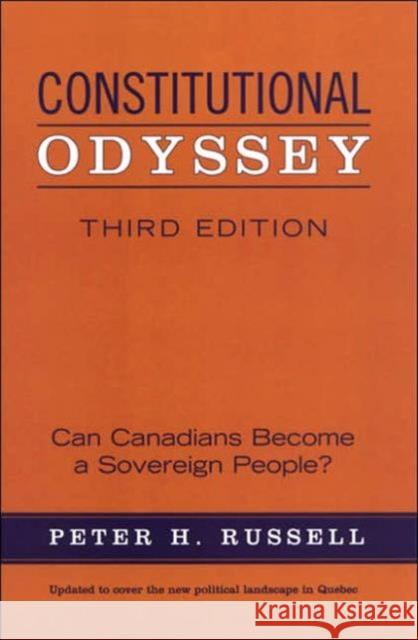 Constitutional Odyssey: Can Canadians Become a Sovereign People?, Third Edition Russell, Peter H. 9780802037770 University of Toronto Press