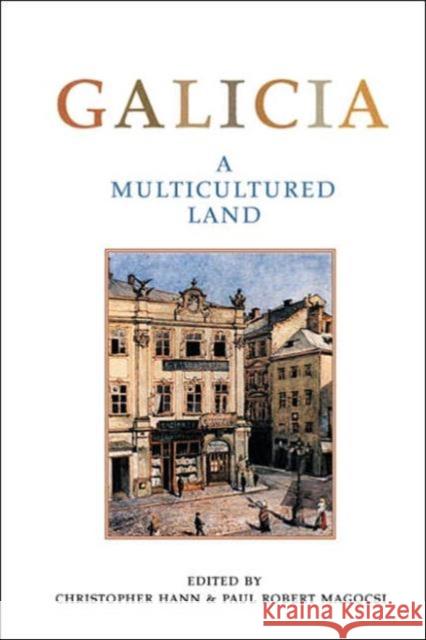 Galicia: A Multicultured Land Hann, Christopher 9780802037817 University of Toronto Press
