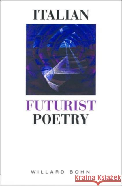 Italian Futurist Poetry Willard Bohn 9780802037831