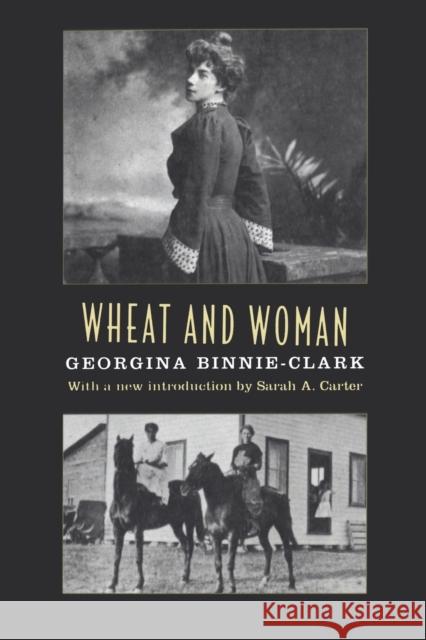 Wheat and Woman Georgina Binnie-Clark Sarah A. Carter 9780802038135