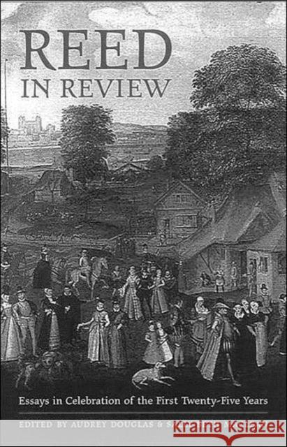 Reed in Review: Essays in Celebration of the First Twenty-Five Years Douglas, Audrey 9780802038272 University of Toronto Press