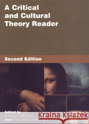 A Critical and Cultural Theory Reader: Second Ed Kate Easthope Kate McGowan Anthony Easthope 9780802038593 University of Toronto Press