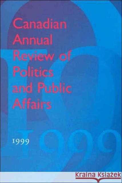 Canadian Annual Review of Politics and Public Affairs 1999 David Mutimer 9780802039019 University of Toronto Press