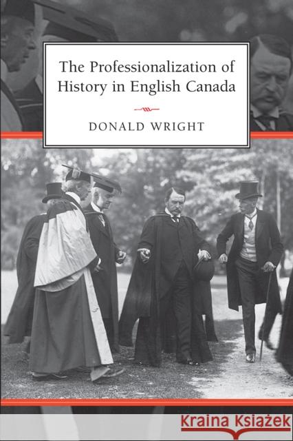 Professionalization of History in Englis Wright, Donald A. 9780802039286 UNIVERSITY OF TORONTO PRESS