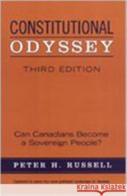 Constitutional Odyssey: Can Canadians Become a Sovereign People?, Third Edition Russell, Peter H. 9780802039361 University of Toronto Press