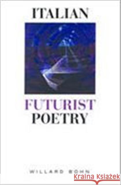 Italian Futurist Poetry  9780802039484 UNIVERSITY OF TORONTO PRESS