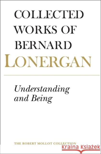 Understanding and Being: The Halifax Lectures on Insight, Volume 5 Lonergan, Bernard 9780802039897