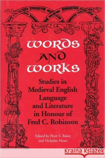 Words & Works: Studies in Medieval English Language and Literature in Honour of Fred C. Robinson Baker, Peter S. 9780802041531 University of Toronto Press