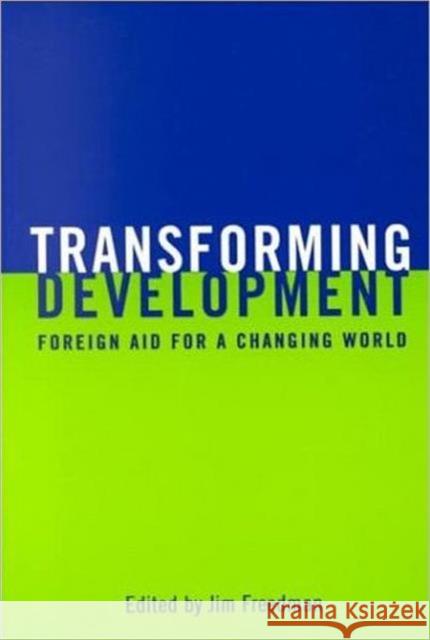 Transforming Development: Foreign Aid for a Changing World Freedman, Jim 9780802041937 University of Toronto Press