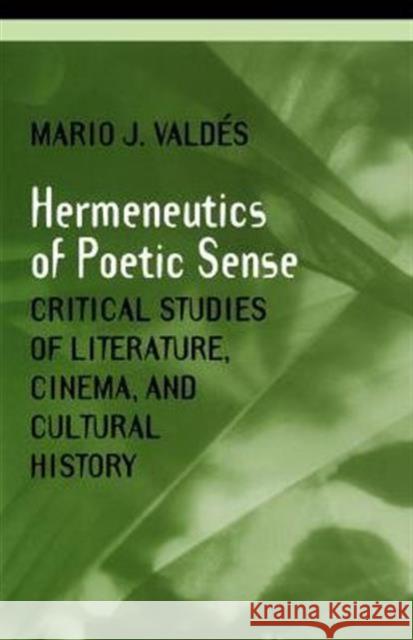The Hermeneutics of Poetic Sense Mario Valdes 9780802042439 University of Toronto Press