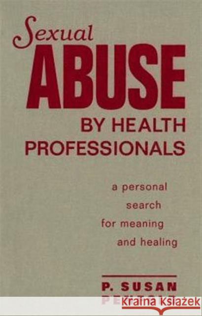Sexual Abuse by Health Professionals: A Personal Search for Meaning and Healing Penfold, Susan 9780802042699