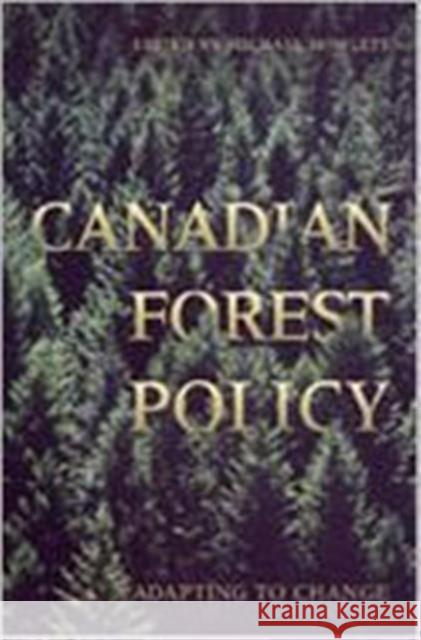 Canadian Forest Policy: Adapting to Change Howlett, Michael 9780802043511