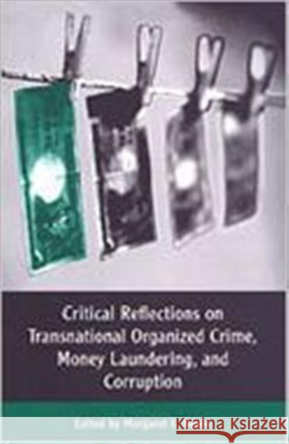 Critical Reflections on Transnational Organized Crime, Money Laundering, and Corruption Margaret E. Beare 9780802043757 University of Toronto Press