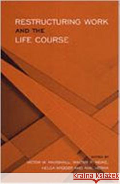 Restructuring Work and the Life Course Victor W. Marshall Walter R. Heinz Helga Kruger 9780802044587