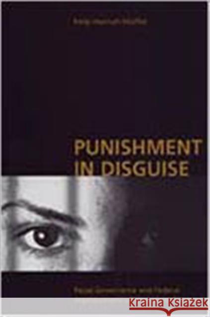 Punishment in Disguise: Penal Governance and Canadian Women's Imprisonment Hannah-Moffat, Kelly 9780802046901 University of Toronto Press