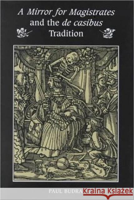 A Mirror for Magistrates and the de Casibus Tradition Budra, Paul 9780802047175