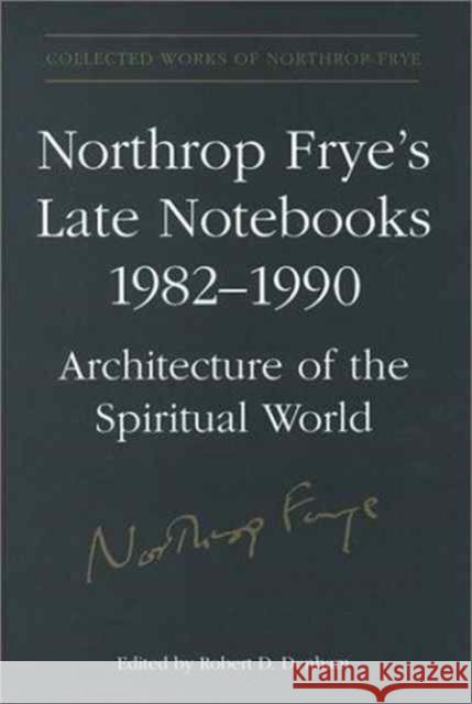 Northrop Frye's Late Notebooks,1982-1990 Northrop Frye Robert D. Denham 9780802047526