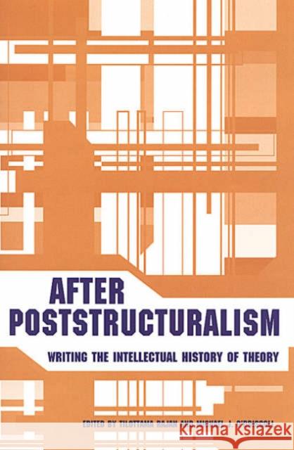 After Poststructuralism: Writing the Intellectual History of Theory Rajan, Tilottama 9780802047915 University of Toronto Press