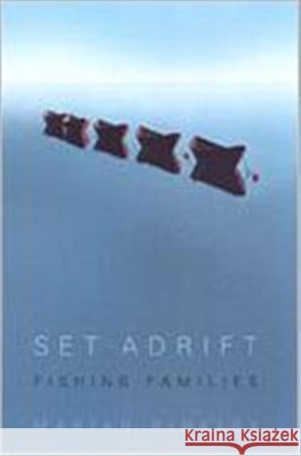 Set Adrift: Fishing Families Binkley, Marian 9780802048127 University of Toronto Press
