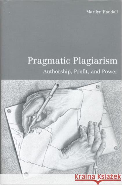 Pragmatic Plagiarism: Authorship, Profit, and Power Randall, Marilyn 9780802048141 University of Toronto Press