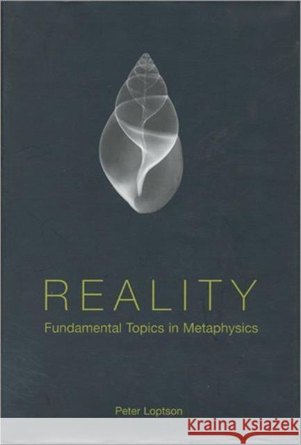 Reality: Fundamental Topics in Metaphysics Loptson, Peter J. 9780802048165 University of Toronto Press