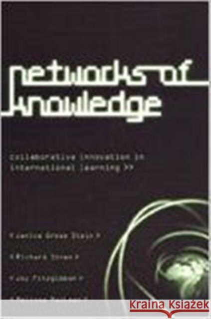 Networks of Knowledge: Collaborative Innovation in International Learning Fitzgibbon, Joy 9780802048448 University of Toronto Press
