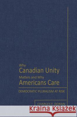 Why Canadian Unity Matters & W Charles F. Doran 9780802048738 University of Toronto Press